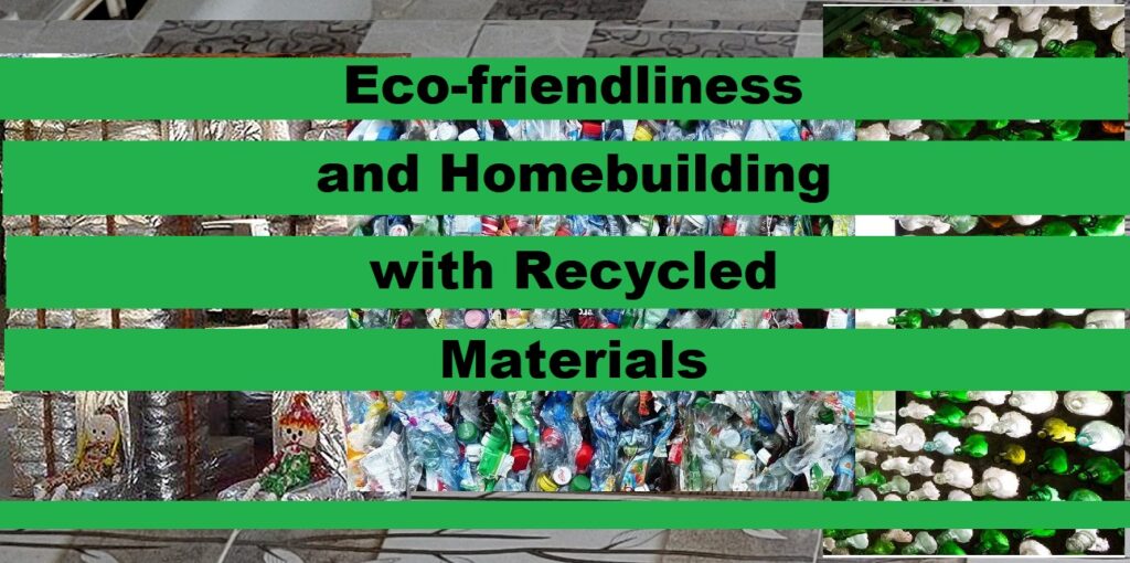 Eco-friendliness and Homebuilding with Recycled Materials